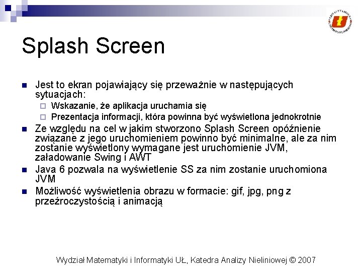 Splash Screen n Jest to ekran pojawiający się przeważnie w następujących sytuacjach: ¨ ¨