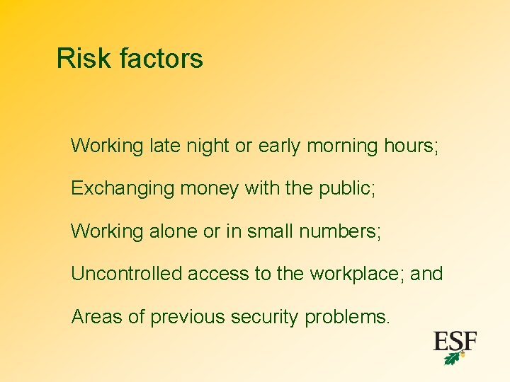 Risk factors Working late night or early morning hours; Exchanging money with the public;