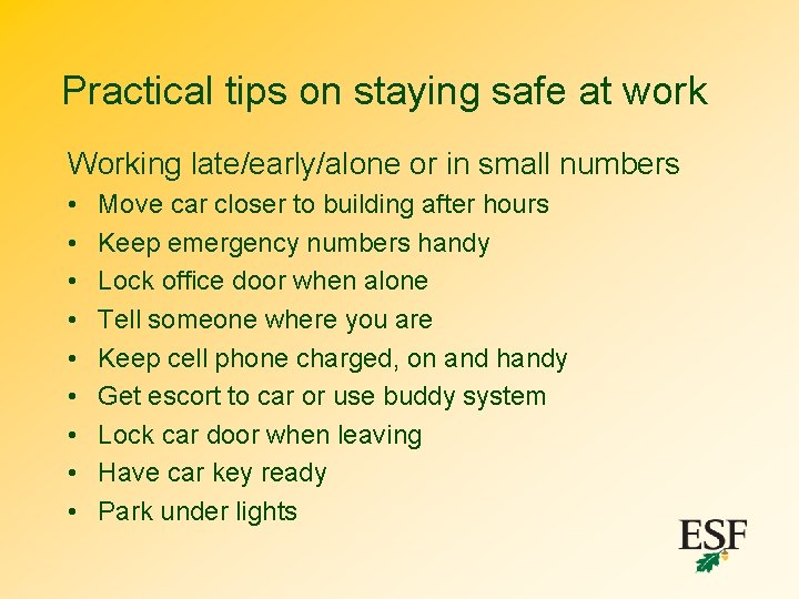 Practical tips on staying safe at work Working late/early/alone or in small numbers •