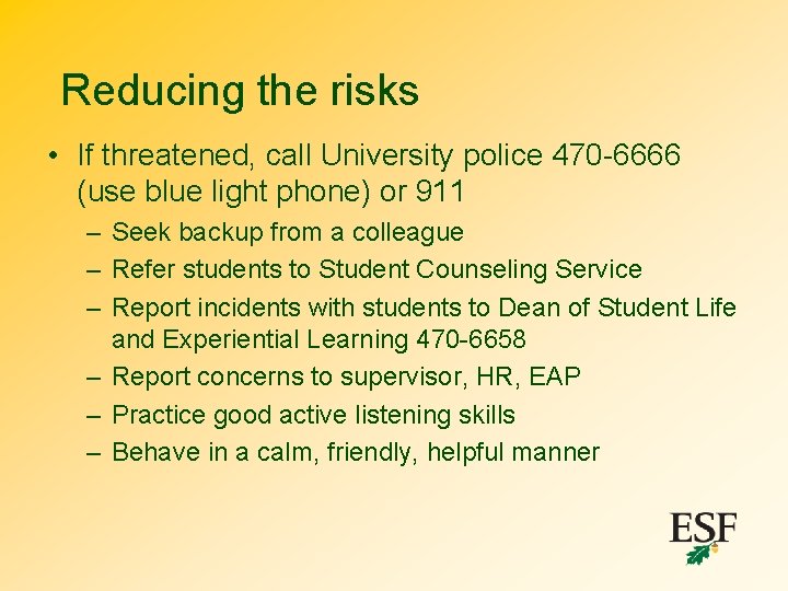 Reducing the risks • If threatened, call University police 470 -6666 (use blue light