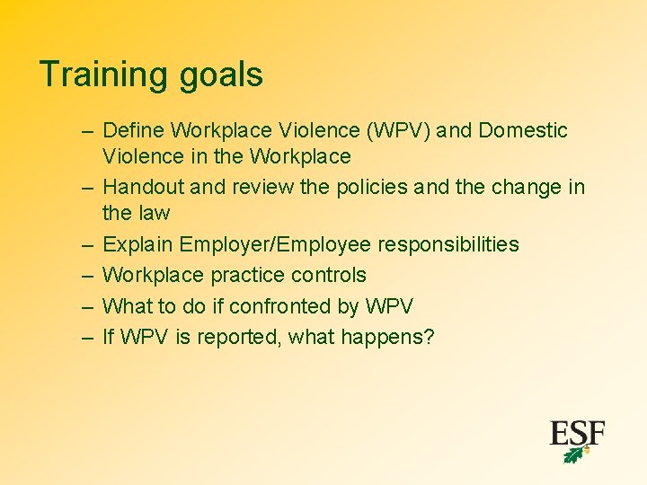 Training goals – Define Workplace Violence (WPV) and Domestic Violence in the Workplace –