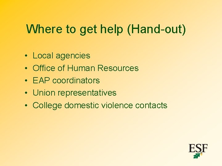 Where to get help (Hand-out) • • • Local agencies Office of Human Resources