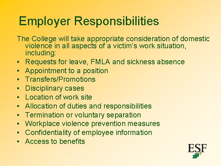 Employer Responsibilities The College will take appropriate consideration of domestic violence in all aspects