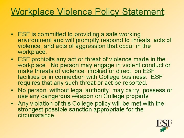 Workplace Violence Policy Statement: • ESF is committed to providing a safe working environment