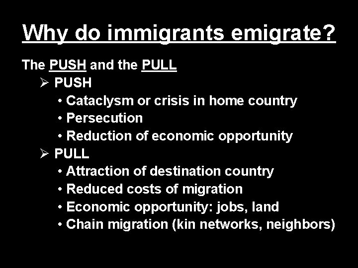 Why do immigrants emigrate? The PUSH and the PULL Ø PUSH • Cataclysm or