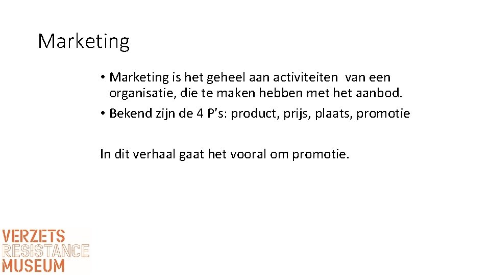 Marketing • Marketing is het geheel aan activiteiten van een organisatie, die te maken