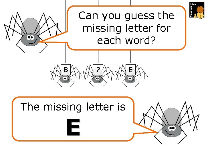 Can you guess the missing letter for each word? B ? The missing letter