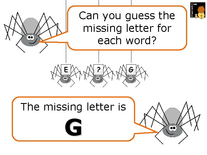 Can you guess the missing letter for each word? E ? The missing letter