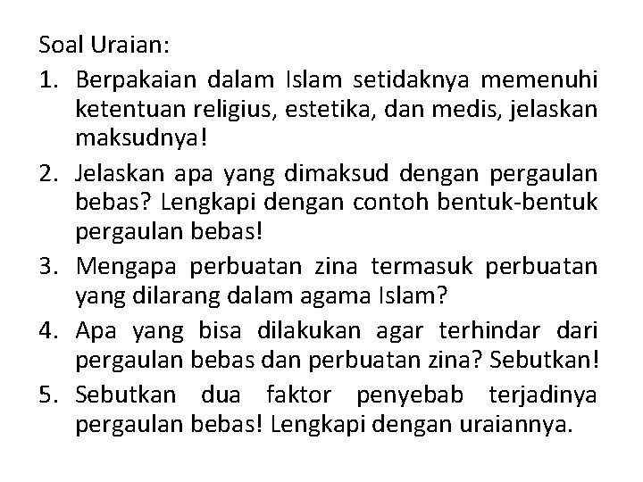 Soal Uraian: 1. Berpakaian dalam Islam setidaknya memenuhi ketentuan religius, estetika, dan medis, jelaskan Soal Uraian: 1. Berpakaian dalam Islam setidaknya memenuhi ketentuan religius, estetika, dan medis, jelaskan