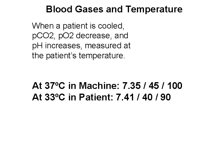 Blood Gases and Temperature When a patient is cooled, p. CO 2, p. O