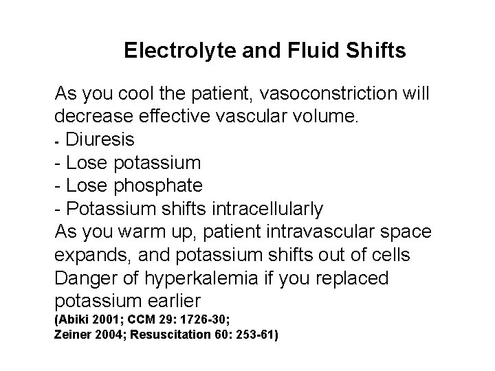 Electrolyte and Fluid Shifts As you cool the patient, vasoconstriction will decrease effective vascular