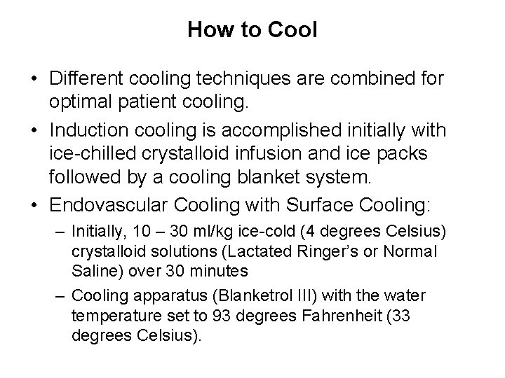 How to Cool • Different cooling techniques are combined for optimal patient cooling. •