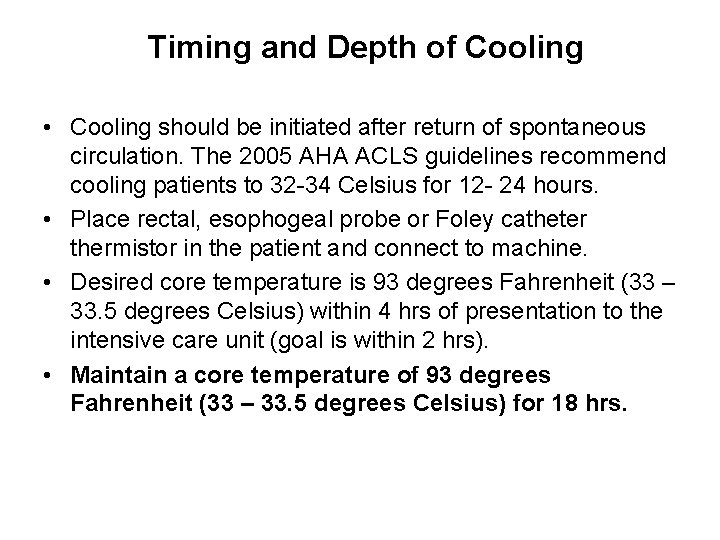 Timing and Depth of Cooling • Cooling should be initiated after return of spontaneous