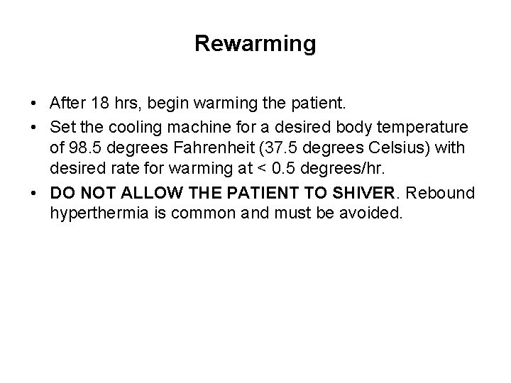 Rewarming • After 18 hrs, begin warming the patient. • Set the cooling machine
