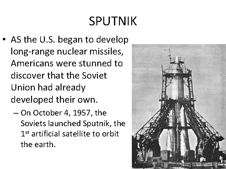 SPUTNIK • AS the U. S. began to develop long-range nuclear missiles, Americans were