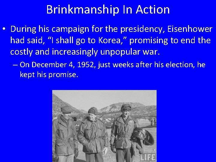Brinkmanship In Action • During his campaign for the presidency, Eisenhower had said, “I