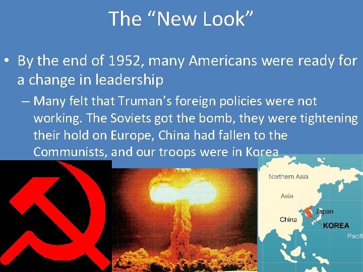The “New Look” • By the end of 1952, many Americans were ready for