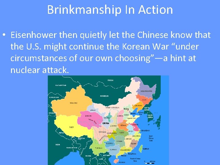 Brinkmanship In Action • Eisenhower then quietly let the Chinese know that the U.