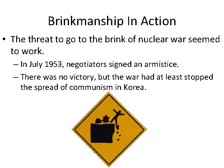 Brinkmanship In Action • The threat to go to the brink of nuclear war