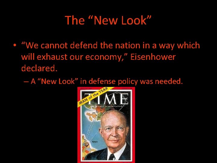 The “New Look” • “We cannot defend the nation in a way which will