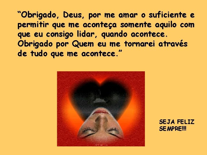 “Obrigado, Deus, por me amar o suficiente e permitir que me aconteça somente aquilo