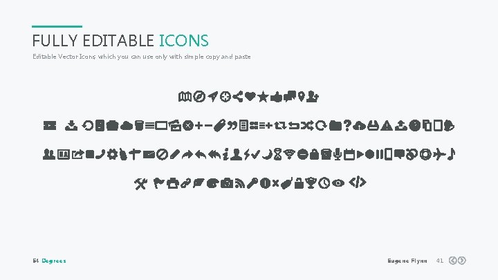 FULLY EDITABLE ICONS Editable Vector Icons, which you can use only with simple copy