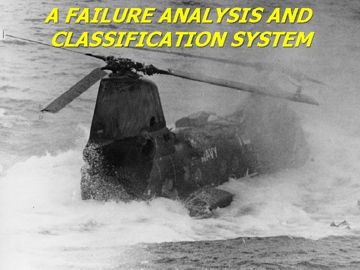 A FAILURE ANALYSIS AND CLASSIFICATION SYSTEM Shappell and Wiegmann, 1997 
