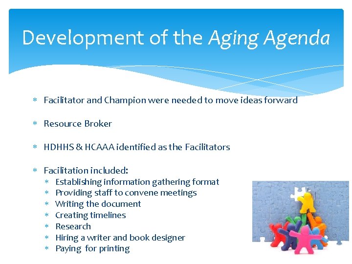 Development of the Aging Agenda Facilitator and Champion were needed to move ideas forward