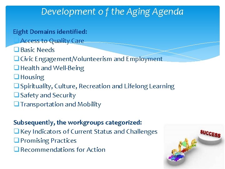 Development o f the Aging Agenda Eight Domains identified: q Access to Quality Care