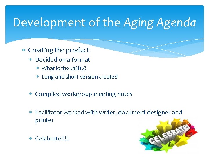 Development of the Aging Agenda Creating the product Decided on a format What is