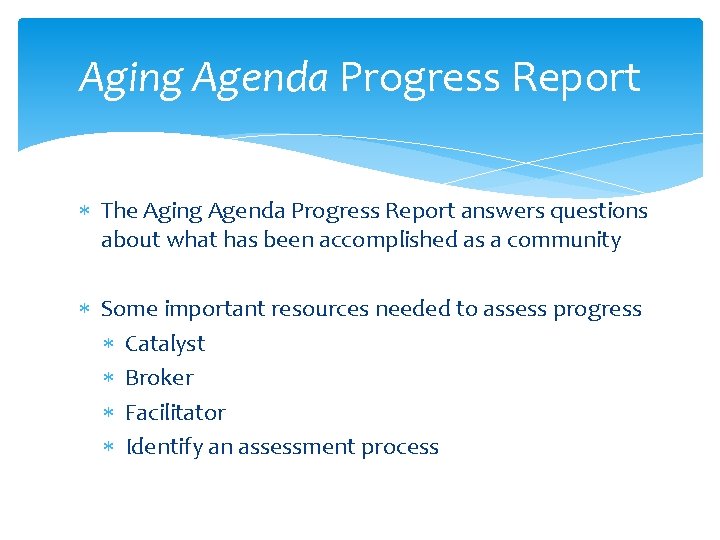 Aging Agenda Progress Report The Aging Agenda Progress Report answers questions about what has