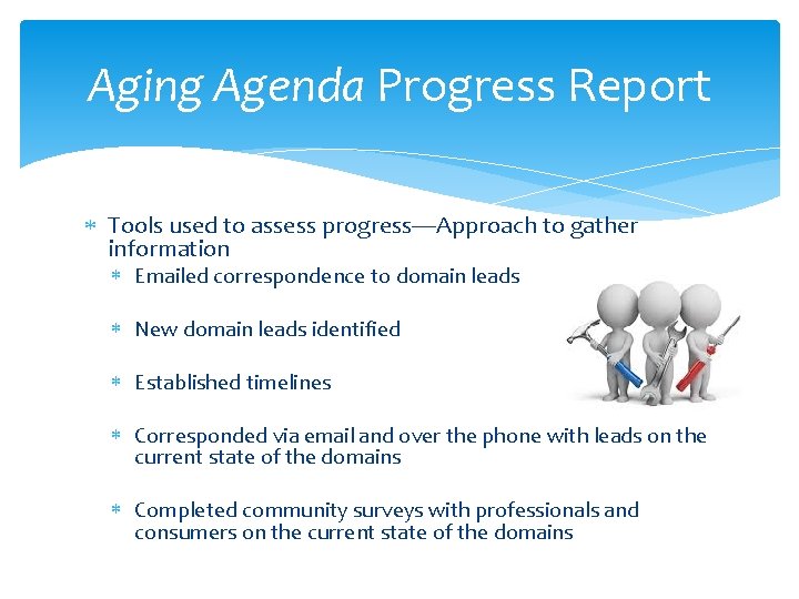 Aging Agenda Progress Report Tools used to assess progress—Approach to gather information Emailed correspondence