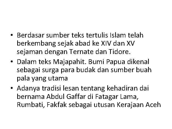  • Berdasar sumber teks tertulis Islam telah berkembang sejak abad ke XIV dan