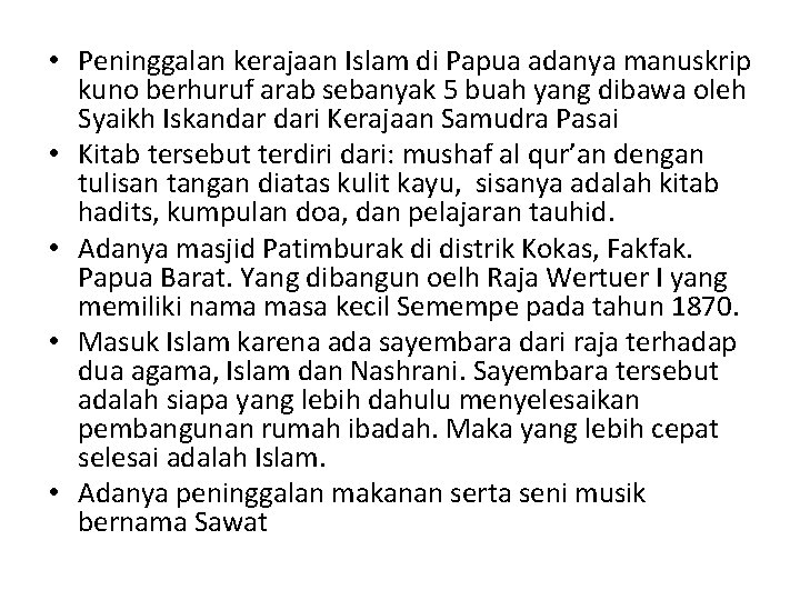  • Peninggalan kerajaan Islam di Papua adanya manuskrip kuno berhuruf arab sebanyak 5