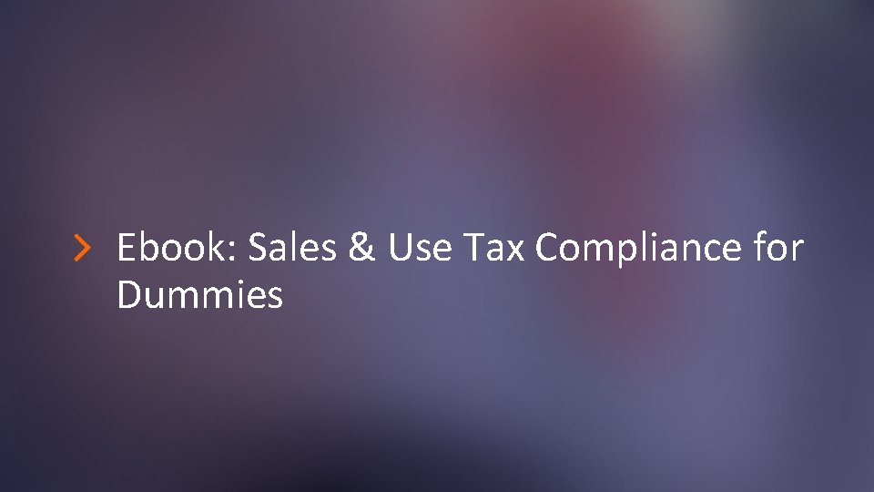 Ebook: Sales & Use Tax Compliance for Dummies 