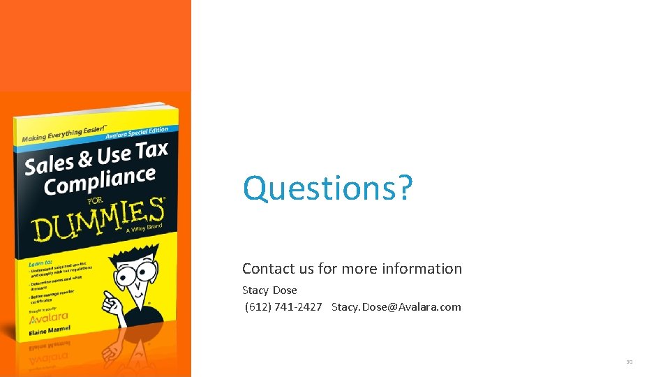 Questions? Contact us for more information Stacy Dose (612) 741 -2427 Stacy. Dose@Avalara. com