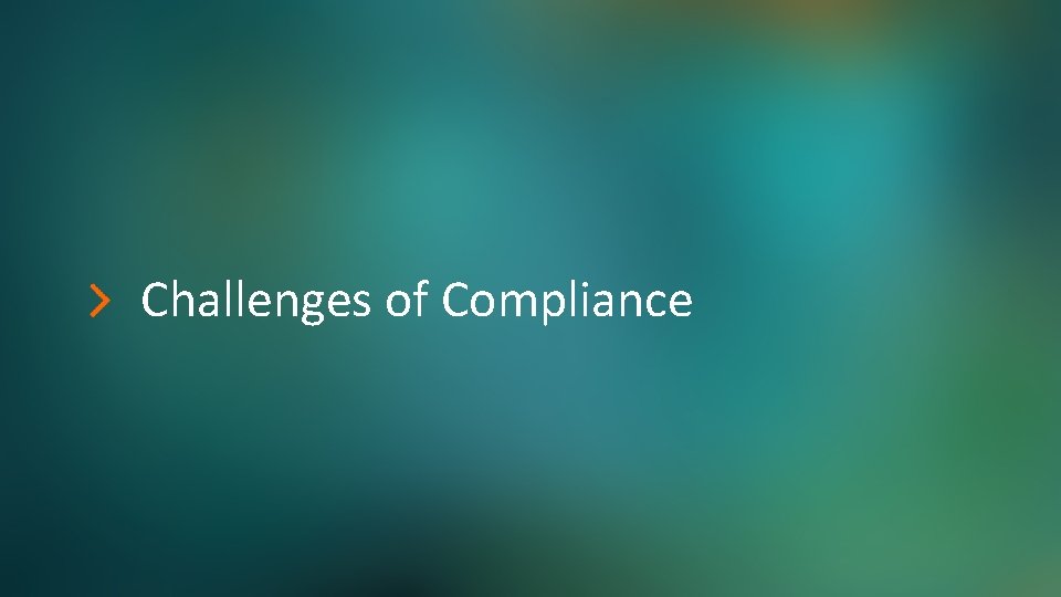 Challenges of Compliance 