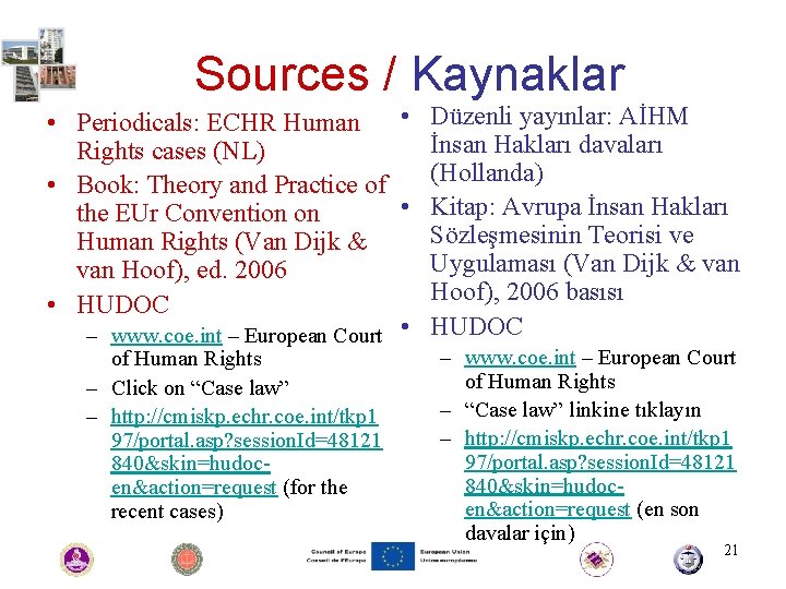 Sources / Kaynaklar • Düzenli yayınlar: AİHM • Periodicals: ECHR Human İnsan Hakları davaları