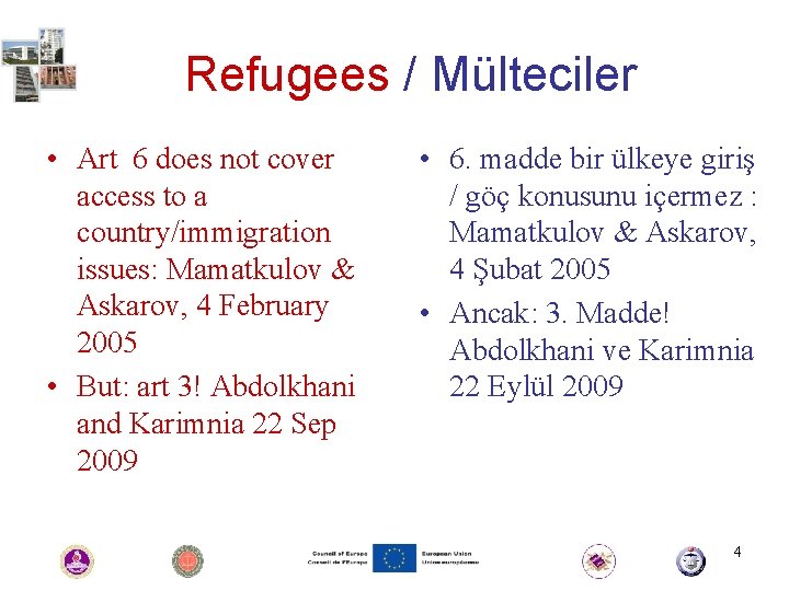 Refugees / Mülteciler • Art 6 does not cover access to a country/immigration issues: