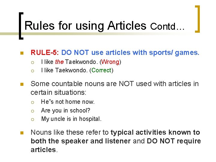 Rules for using Articles Contd… n RULE-5: DO NOT use articles with sports/ games.