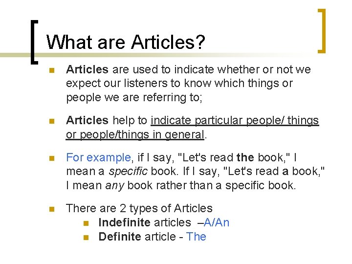 What are Articles? n Articles are used to indicate whether or not we expect