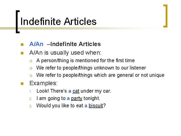 Indefinite Articles n n A/An –Indefinite Articles A/An is usually used when: ¡ ¡