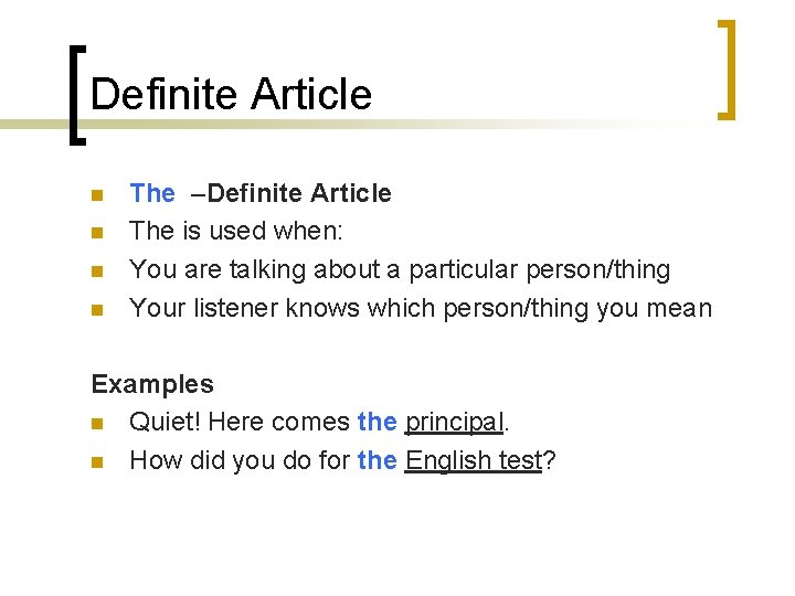 Definite Article n n The –Definite Article The is used when: You are talking