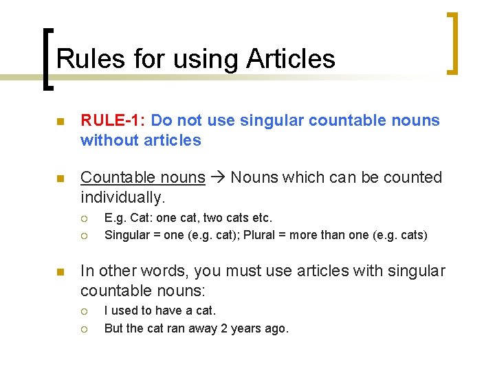 Rules for using Articles n RULE-1: Do not use singular countable nouns without articles