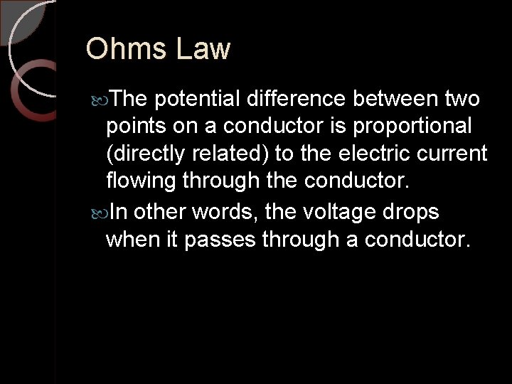 Ohms Law The potential difference between two points on a conductor is proportional (directly