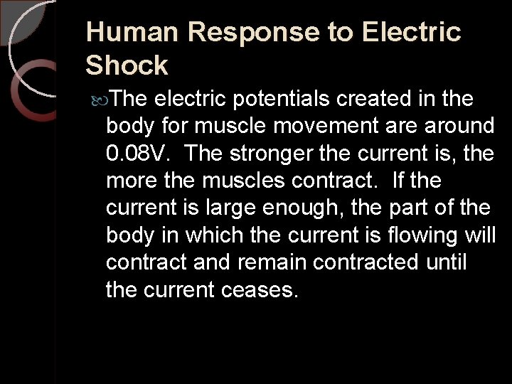 Human Response to Electric Shock The electric potentials created in the body for muscle