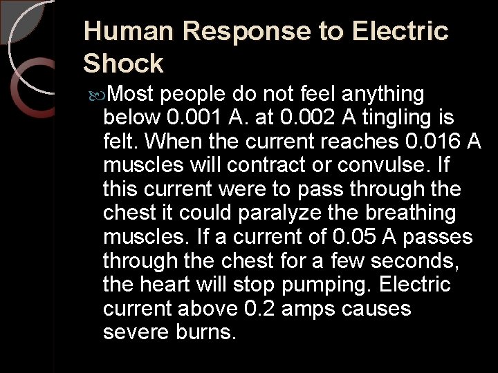 Human Response to Electric Shock Most people do not feel anything below 0. 001