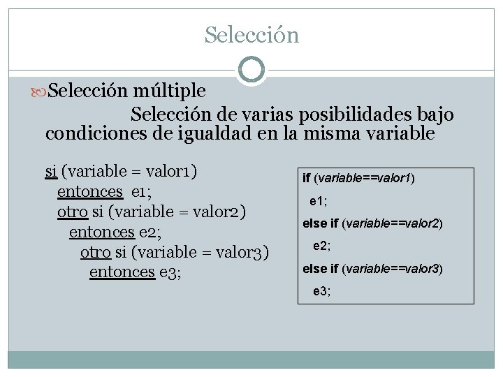 Selección múltiple Selección de varias posibilidades bajo condiciones de igualdad en la misma variable