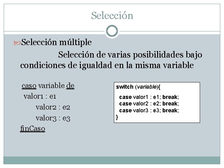 Selección múltiple Selección de varias posibilidades bajo condiciones de igualdad en la misma variable