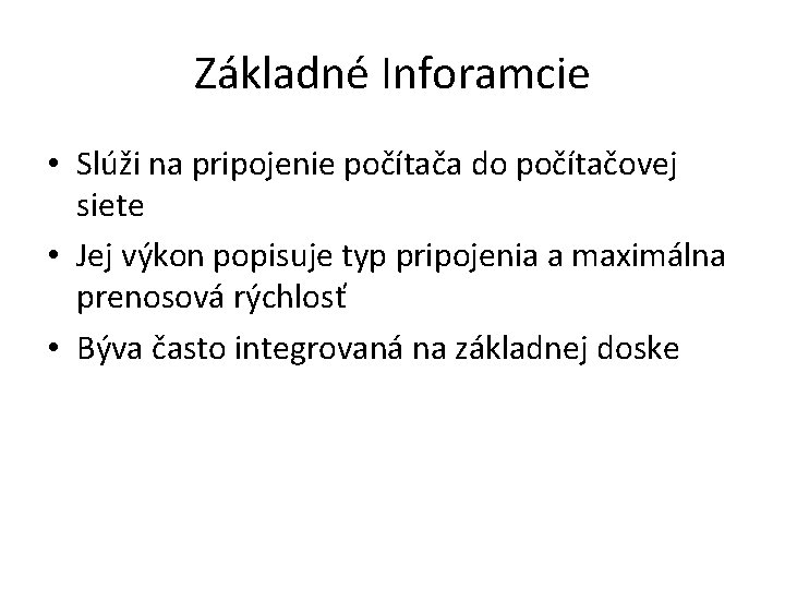 Základné Inforamcie • Slúži na pripojenie počítača do počítačovej siete • Jej výkon popisuje